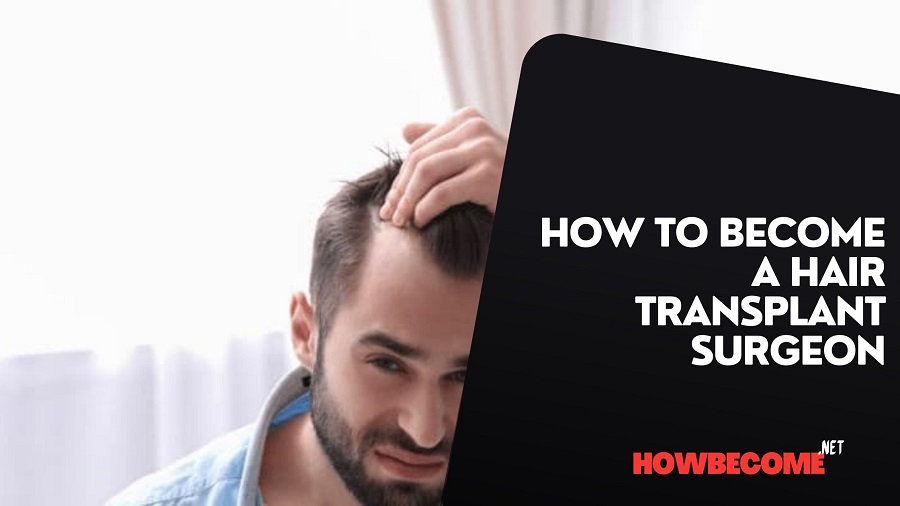 How to become a Hair Transplant Surgeon